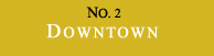 No. 2: Downtown