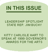 IN THIS ISSUE: Leadership Spotlight: State Rep. Jim Buchy, Kitty Carlisle Hart to Speak at 1999 Governor's Awards For The Arts