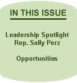 IN THIS ISSUE: Leadership Spotlight: Rep. Sally Perz, Opportunities