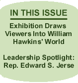 IN THIS ISSUE: Exhibition Draws Viewers Into William Hawkins' World; Leadership Spotlight: Rep. Edwards S. Jerse