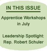 In this Issue: Apprentice Workshops in July; Leadership Spotlight - Rep. Robert Schuler