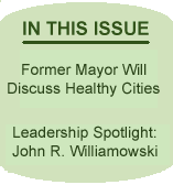 In This Issue: Former Mayor Will Discuss Healthy Cities; Leadership Spotlight: John.R. Williamowski