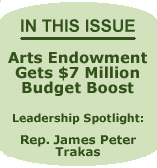 In this Issue: Arts Endowment Gets $7 Million Budget Boost; Leadership Spotlight - Rep. James Earl Trakas