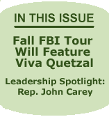 In this Issue: Fall FBI Tour Will Feature Viva Quetzal; Leadership Spotlight - Rep. John Carey