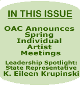In this Issue:  OAC Announces Spring Individual Artist Meetings; Leadership Spotlight--Representative K. Eileen Krupinski.