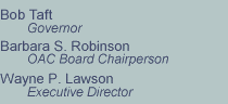Bob Taft, Governor; Barbara S. Robinson, OAC Board Chairperson; Wayne P. Lawson, Executive Director